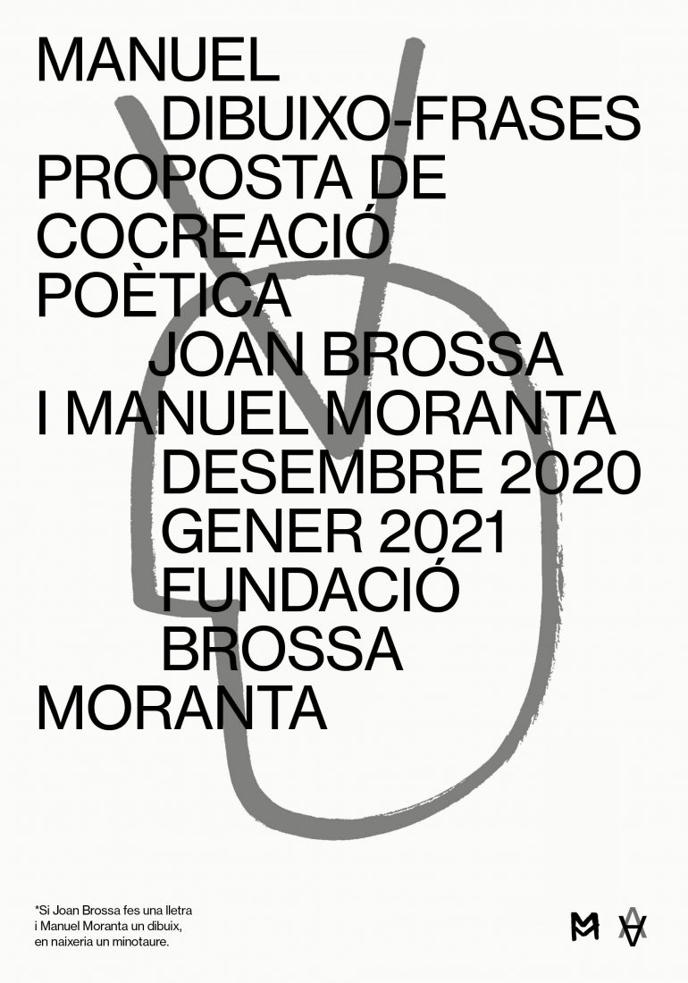Proyecto de cocreación poética con la Fundación Brossa. 'Si Brossa hiciera una letra y Moranta un dibujo, nacería un minotauro'.